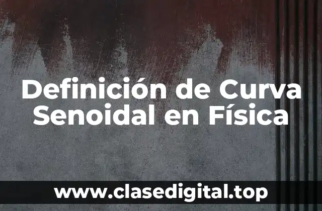 Definición técnica de Curva Senoidal