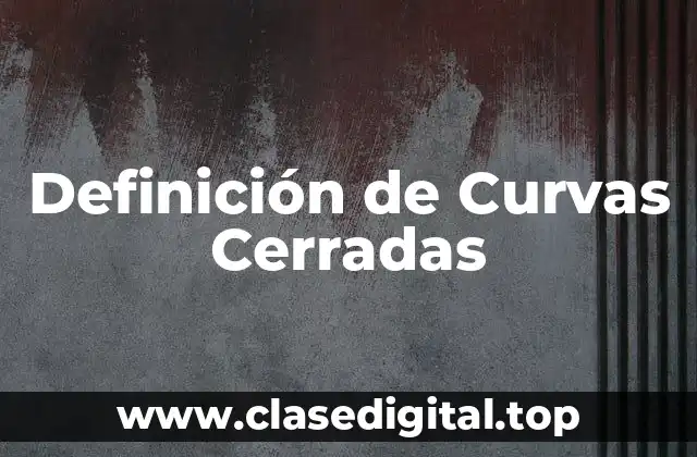 Definición de Curvas Cerradas