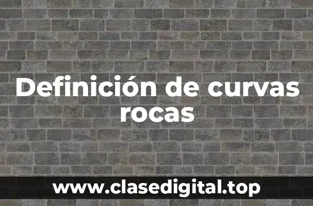 Definición de curvas rocas