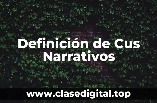 Definición de Cus Narrativos