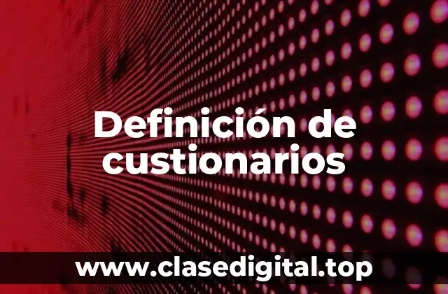 Definición de custionarios