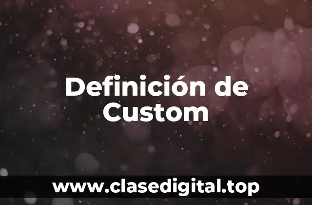 Definición de Custom