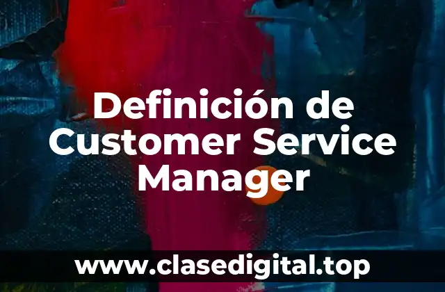 Definición de Customer Service Manager