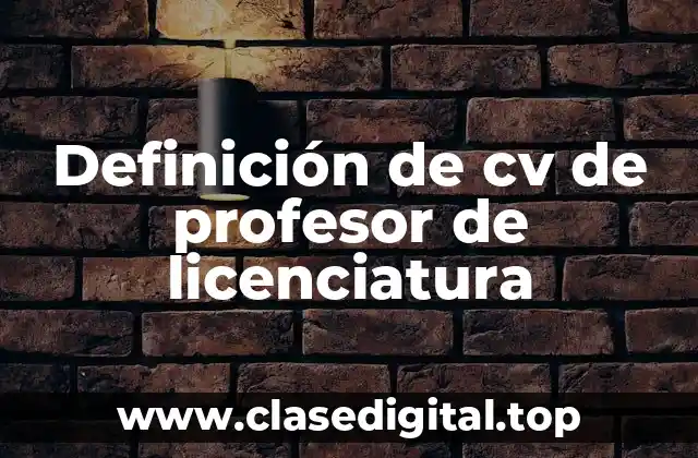 Definición de cv de profesor de licenciatura