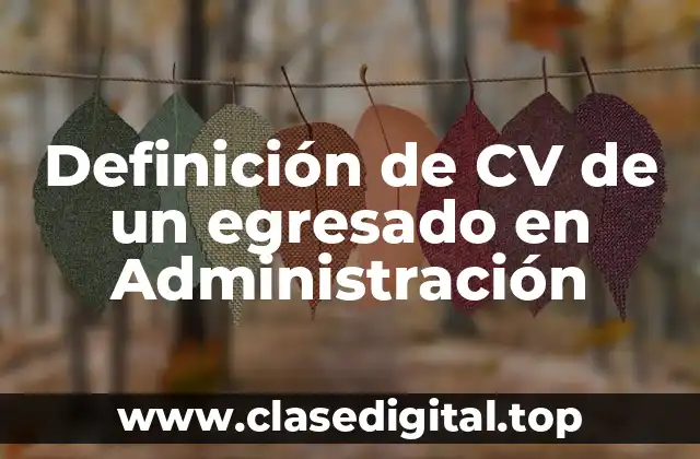 Definición de CV de un egresado en Administración