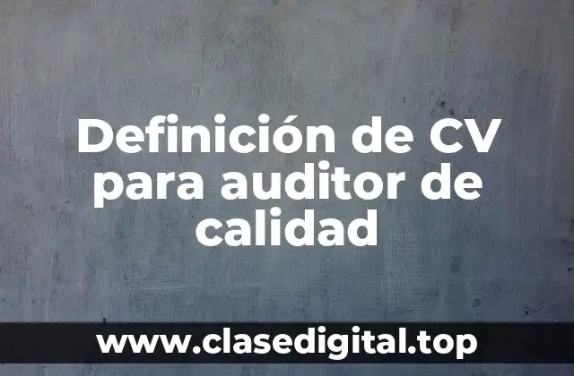 Definición de CV para auditor de calidad