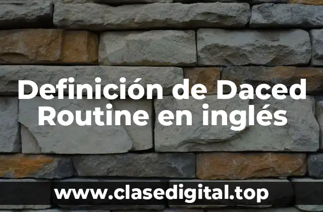 Definición de Daced Routine en inglés