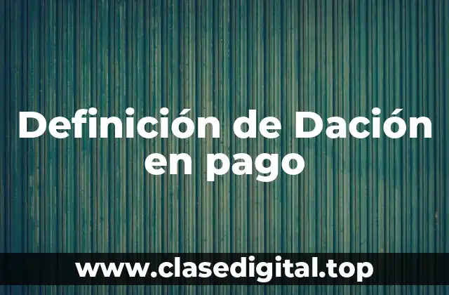 Definición de Dación en pago