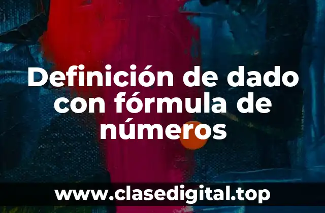 Definición de dado con fórmula de números