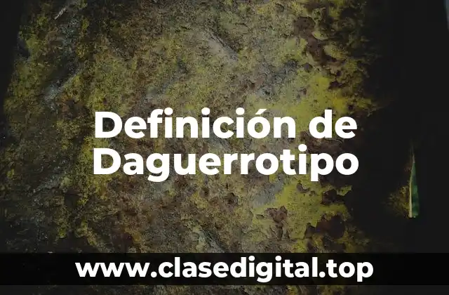 Definición de Daguerrotipo