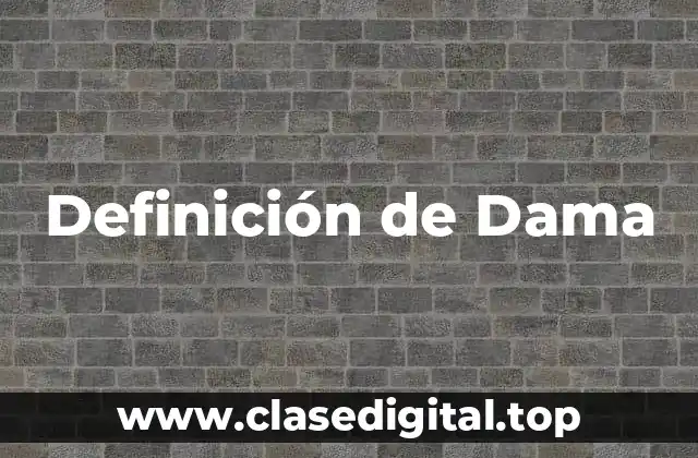 Definición de Dama