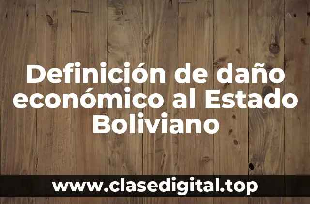 Definición de daño económico al Estado Boliviano