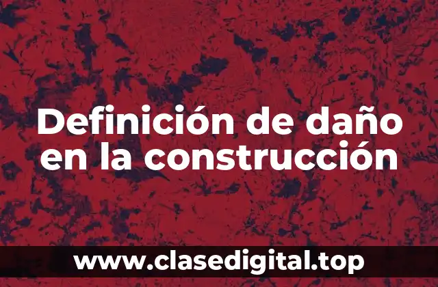 Definición de daño en la construcción