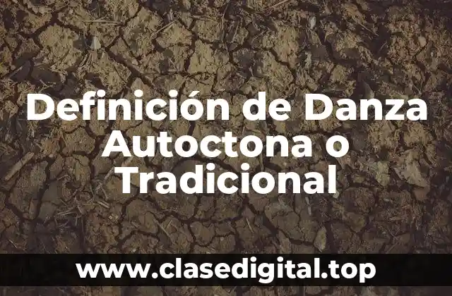 Definición de Danza Autoctona o Tradicional