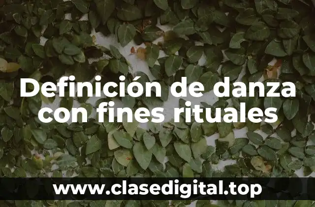 Definición de danza con fines rituales
