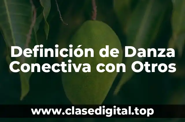 Definición de Danza Conectiva con Otros