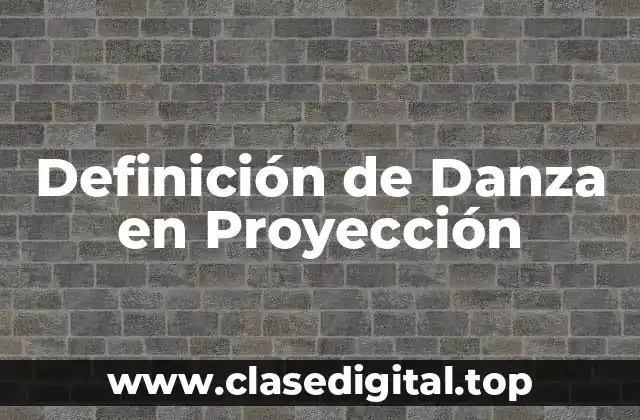 Definición de Danza en Proyección