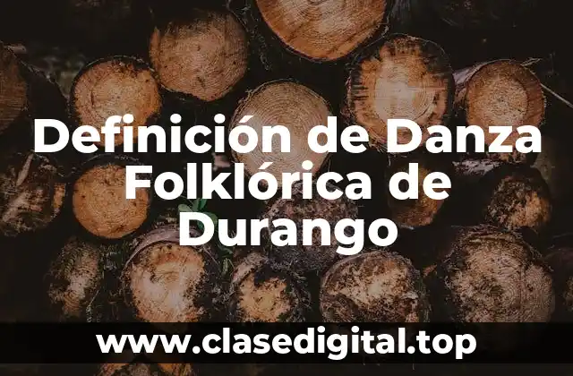 Definición técnica de Danza Folklórica de Durango