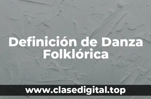 Definición de Danza Folklórica