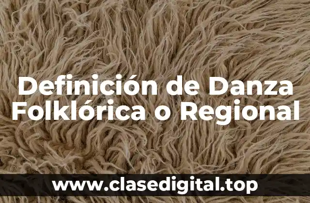 Definición de Danza Folklórica o Regional