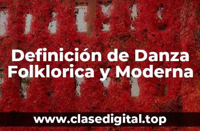 Definición de Danza Folklorica y Moderna