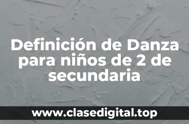 Definición de Danza para niños de 2 de secundaria