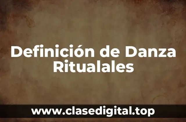 Definición de Danza Ritualales
