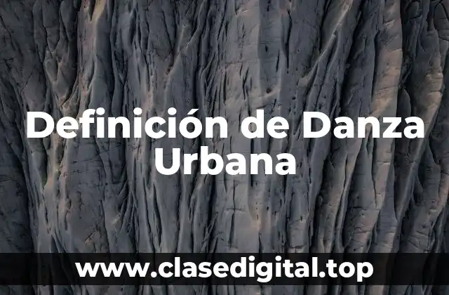 Definición técnica de Danza Urbana
