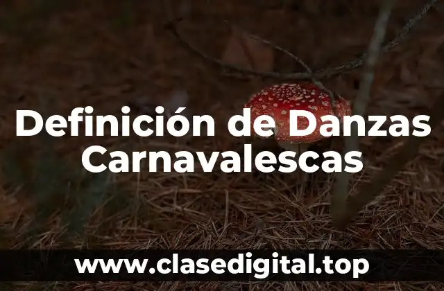 Definición de Danzas Carnavalescas