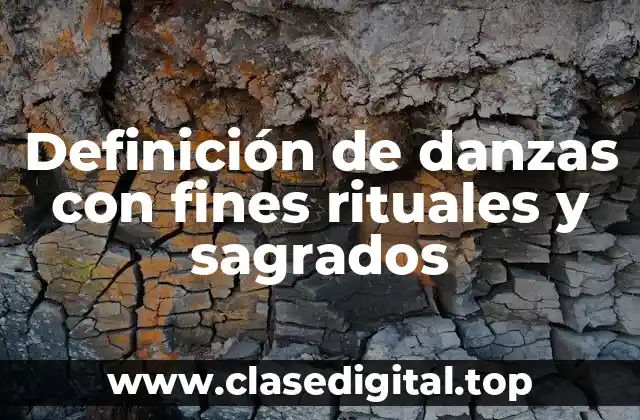 Definición de danzas con fines rituales y sagrados