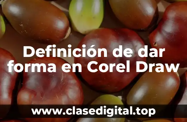 Definición de dar forma en Corel Draw