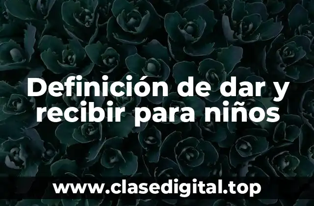 Definición de dar y recibir para niños