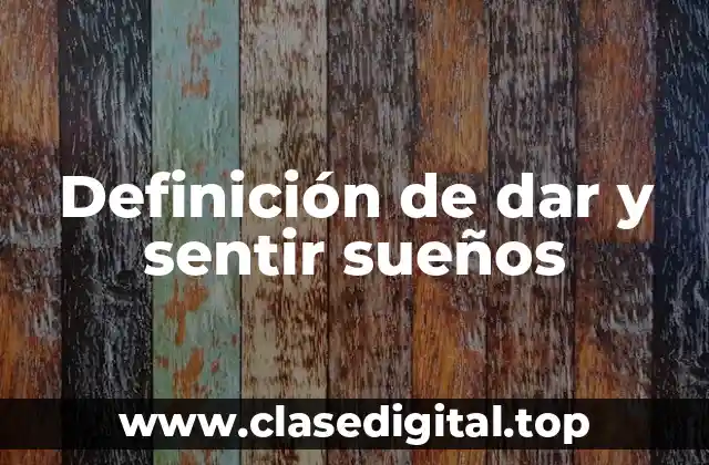 Definición de dar y sentir sueños
