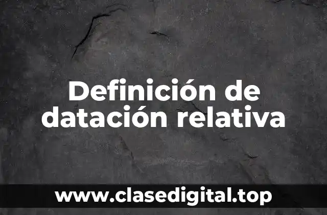 Ejemplos de datación relativa