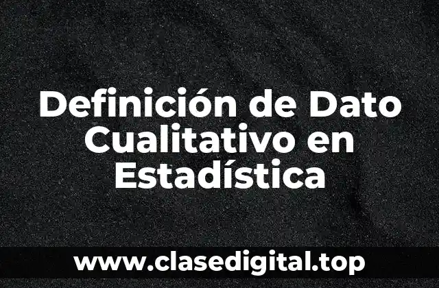 Definición de Dato Cualitativo en Estadística