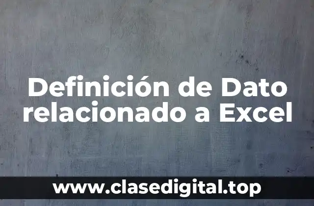 Definición de Dato relacionado a Excel