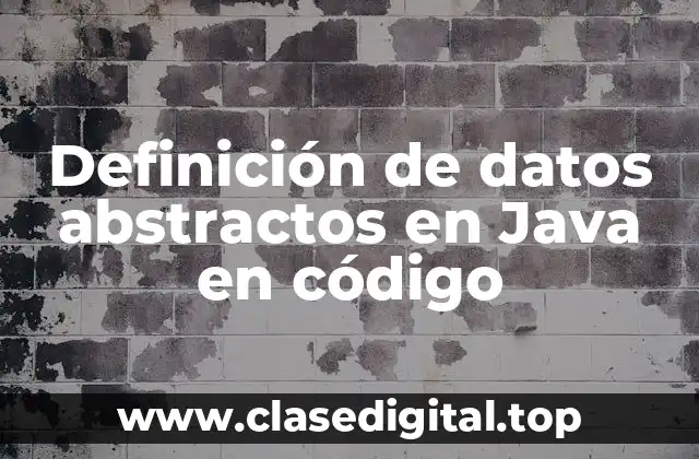 Definición de datos abstractos en Java en código