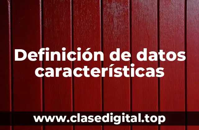 Definición de datos características