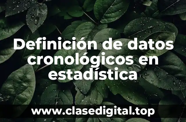 Definición de datos cronológicos en estadística