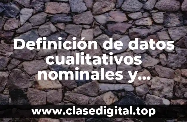Definición de datos cualitativos nominales y ordinales