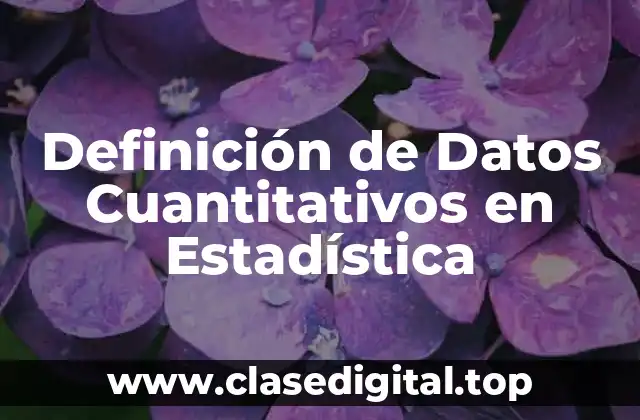 Definición de Datos Cuantitativos en Estadística