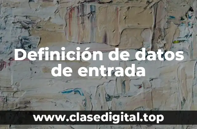 Definición de datos de entrada