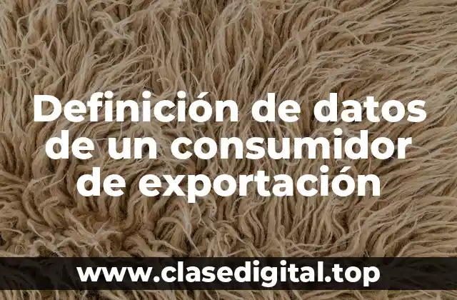 Ejemplos de datos de un consumidor de exportación