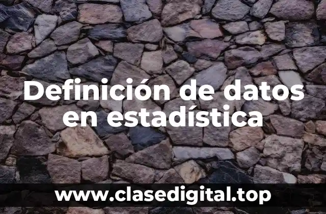 Definición de datos en estadística
