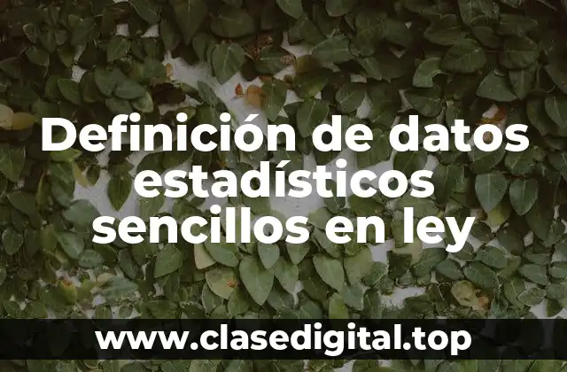 Definición de datos estadísticos sencillos en ley
