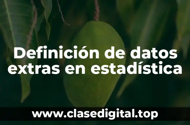 Definición de datos extras en estadística