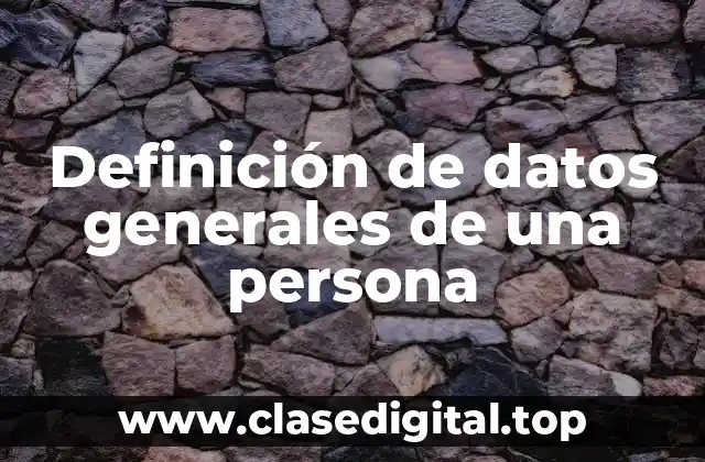 Definición de datos generales de una persona