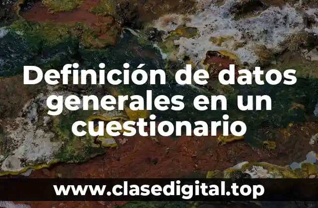 Ejemplos de datos generales en un cuestionario