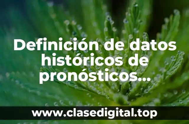 Definición de datos históricos de pronósticos cualitativos