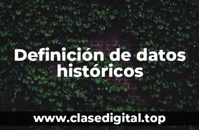 Definición técnica de datos históricos